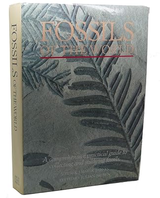 Fossils of the World: A Comprehensive, Practical Guide to Collecting and Studying Fossils