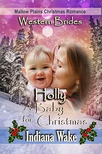 Holly - A Baby for Christmas (Mallow Plains Christmas Romance Book 1) by Indiana Wake