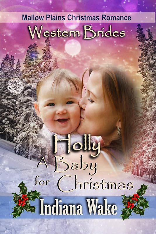 Holly - A Baby for Christmas (Mallow Plains Christmas Romance Book 1) by Indiana Wake