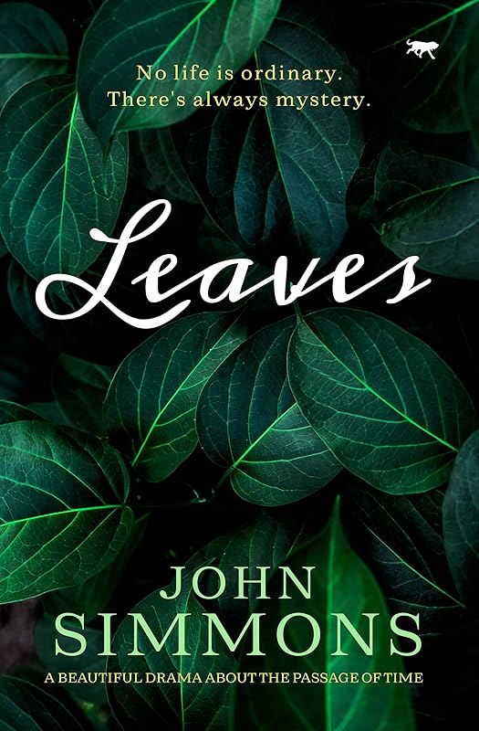 Leaves: A Beautiful Drama about the Passage of Time by John Simmons