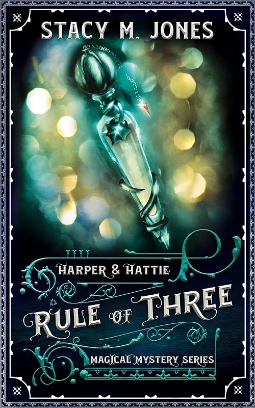 Rule of Three (Harper & Hattie Magical Mystery Book 3) by Stacy M. Jones