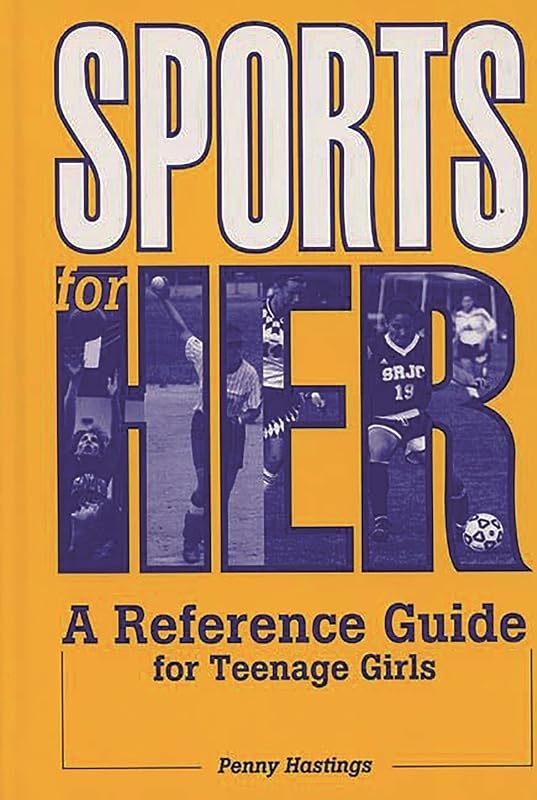Sports for Her: A Reference Guide for Teenage Girls by Penny Hastings