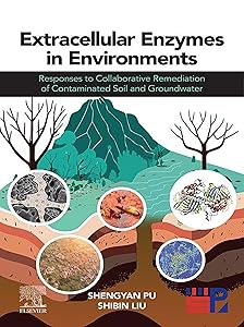 Extracellular Enzymes in Environments: Responses to Collaborative Remediation of Contaminated Soil and Groundwater by Shengyan Pu