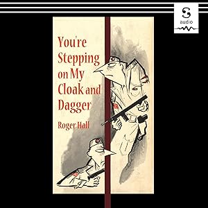 You're Stepping on My Cloak and Dagger by Roger Hall