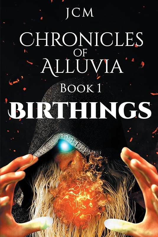 Chronicles of Alluvia: Birthings by JCM