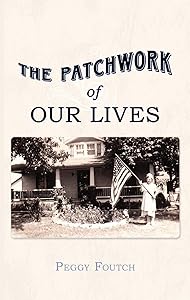 The Patchwork of Our Lives by Peggy Foutch