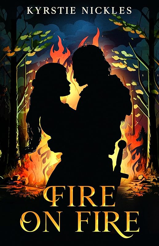 Fire On Fire: A Historic Fantasy Romance by Kyrstie Nickles
