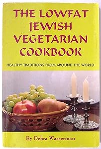 The Lowfat Jewish Vegetarian Cookbook: Healthy Traditions from Around the World by Debra Wasserman