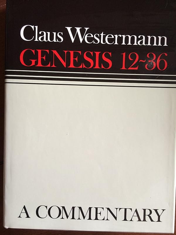 Genesis 12-36: A Commentary by Claus Westermann