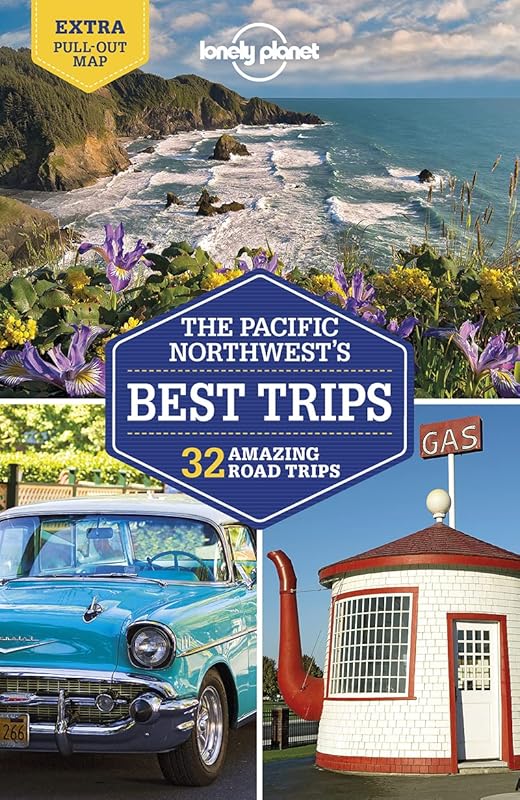 Lonely Planet Pacific Northwest's Best Trips 4 (Travel Guide) by Becky Ohlsen