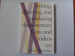 Writing, Directing, and Producing Documentary Films and Videos, Revised Edition by Alan Rosenthal