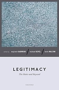Legitimacy: The State and Beyond by Wojciech Sadurski