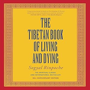 The Tibetan Book of Living and Dying: The Spiritual Classic & International Bestseller, Revised and Updated Edition by Sogyal Rinpoche