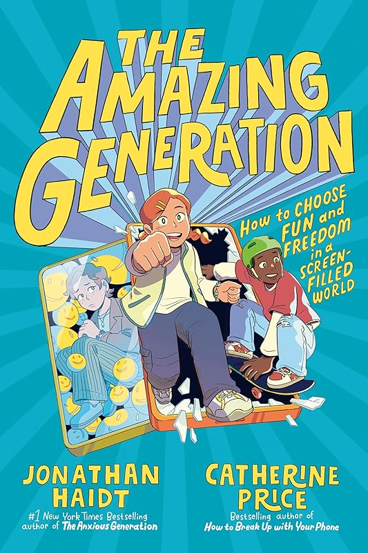 The Amazing Generation: Your Guide to Fun and Freedom in a Screen-Filled World by Jonathan Haidt