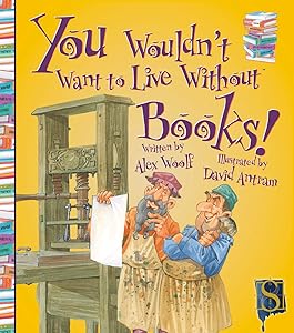 You Wouldn't Want to Live Without Books!