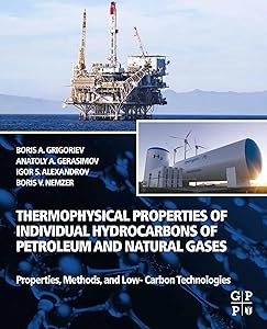 Thermophysical Properties of Individual Hydrocarbons of Petroleum and Natural Gases: Properties, Methods, and Low-Carbon Technologies by Boris A. Grigoriev