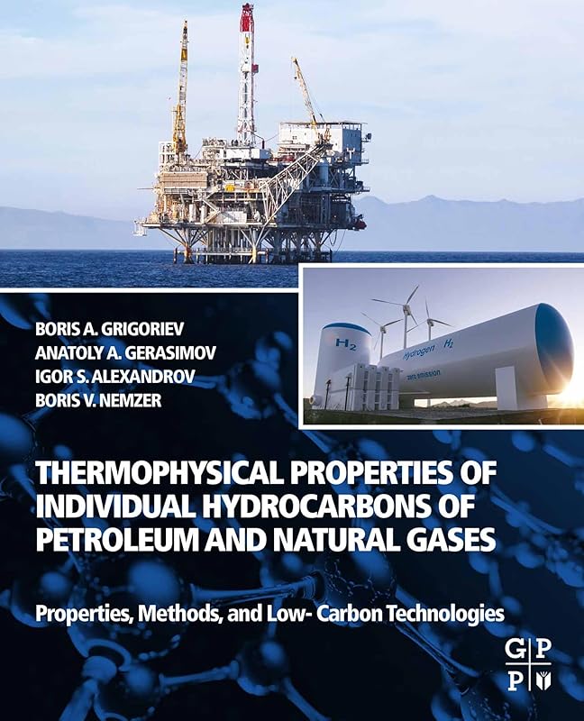 Thermophysical Properties of Individual Hydrocarbons of Petroleum and Natural Gases: Properties, Methods, and Low-Carbon Technologies by Boris A. Grigoriev