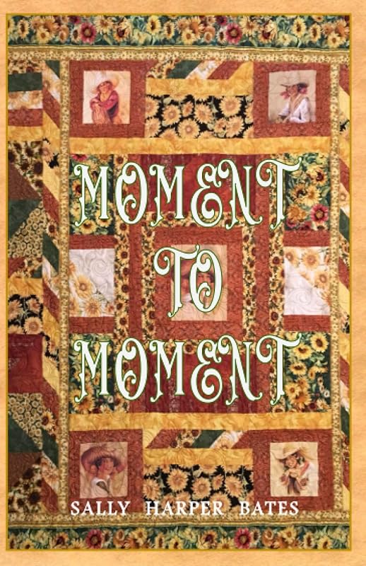 Moment to Moment by Sally Harper Bates