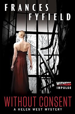 Without Consent: A Helen West Mystery (Helen West Mysteries Book 6)