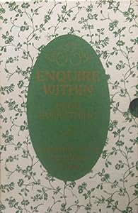 Enquire Within upon Everything 1890: Over One Million Copies Sold, 2775 Questions Answered by Houlston
