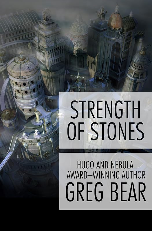 Strength of Stones by Greg Bear