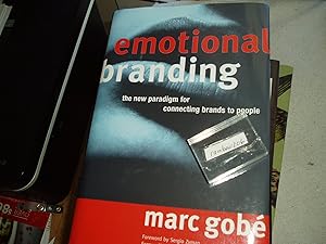 Emotional Branding: The New Paradigm for Connecting Brands to People by Marc Gobe