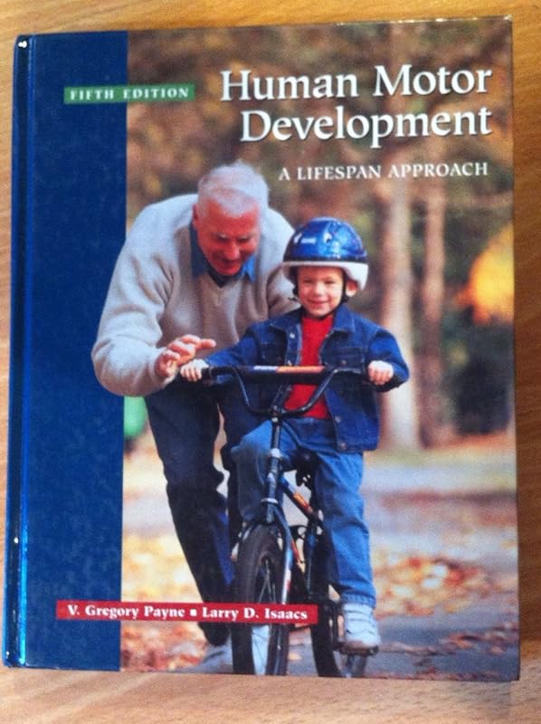 Human Motor Development: A Lifespan Approach: Fifth Edition by V. Gregory Payne