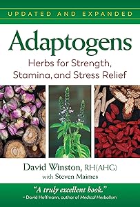 Adaptogens: Herbs for Strength, Stamina, and Stress Relief by David Winston