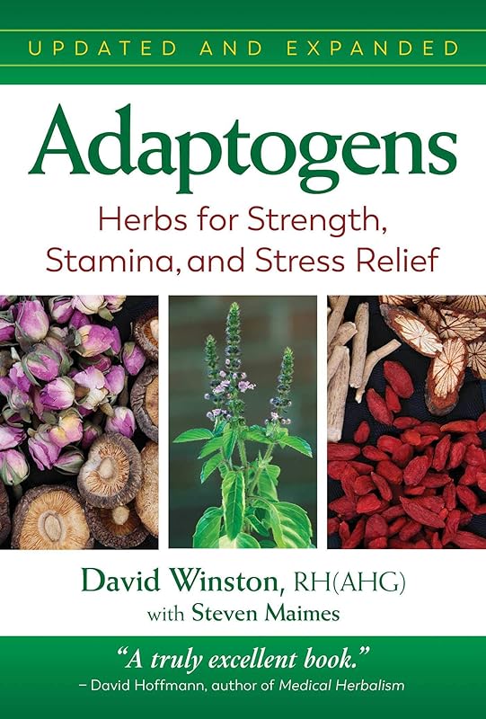 Adaptogens: Herbs for Strength, Stamina, and Stress Relief by David Winston
