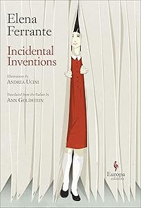 Incidental Inventions by Elena Ferrante