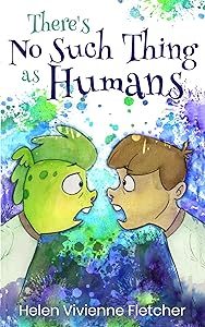 There's No Such Thing As Humans: A children's adventure story by Helen Vivienne Fletcher