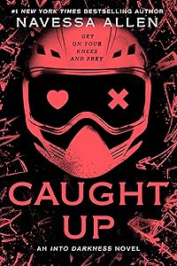 Caught Up: Into Darkness Trilogy (Into Darkness Series)