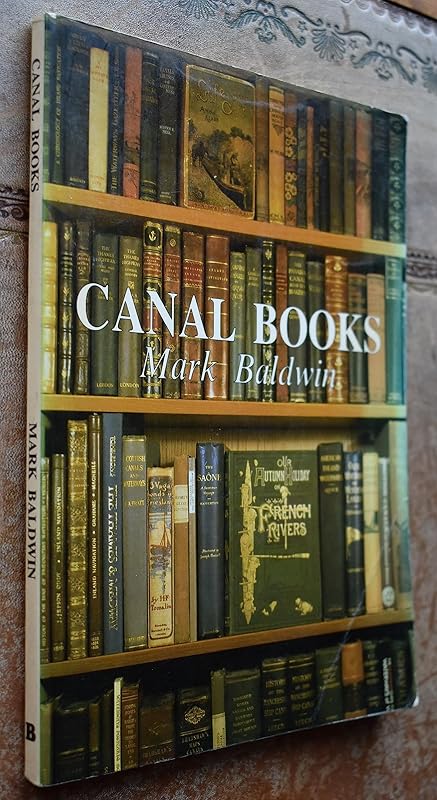 Canal books: A guide to the literature of the waterways by Mark BALDWIN