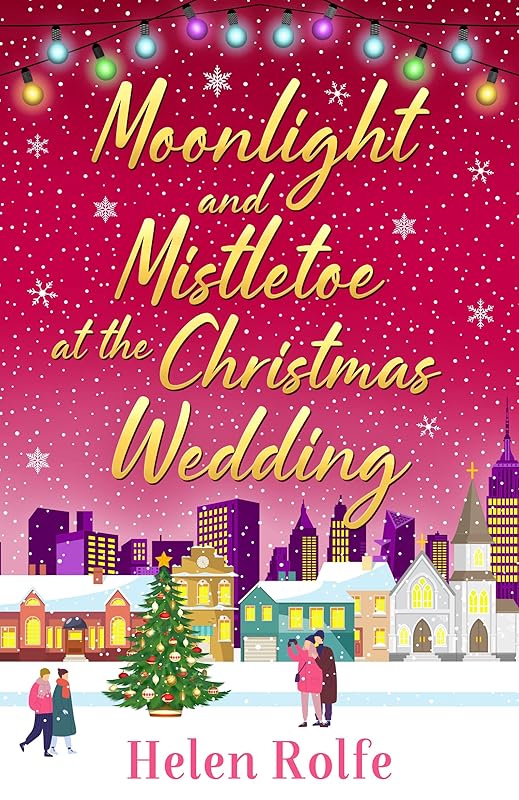 Moonlight and Mistletoe at the Christmas Wedding (New York Ever After) by Helen Rolfe