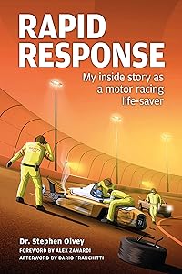 Rapid Response: My inside story as a motor racing life-saver by Stephen Olvey