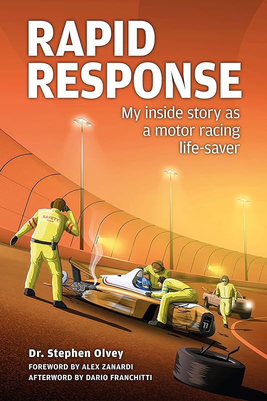 Rapid Response: My inside story as a motor racing life-saver by Stephen Olvey