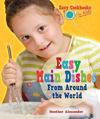 Easy Main Dishes from Around the World (Easy Cookbooks for Kids)