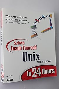 Sams Teach Yourself Unix in 24 Hours (Sams Teach Yourself in 24 Hours) by Dave Taylor