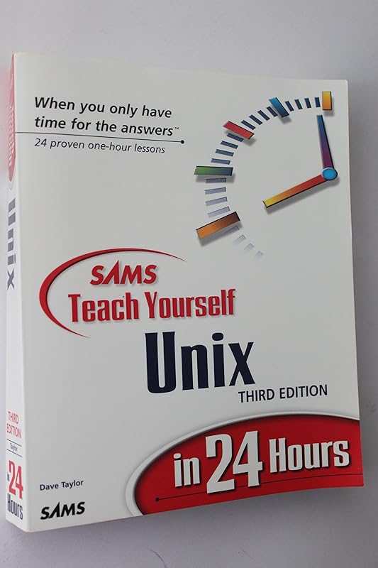 Sams Teach Yourself Unix in 24 Hours (Sams Teach Yourself in 24 Hours) by Dave Taylor