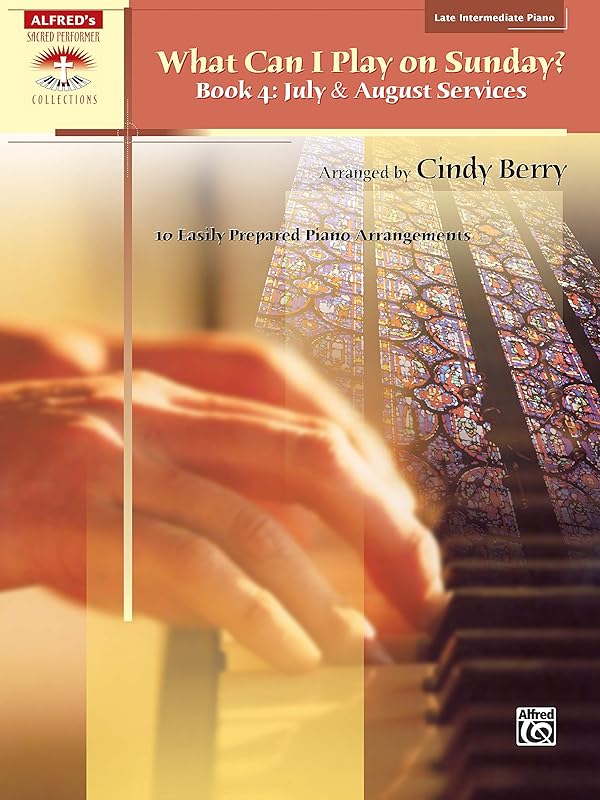 What Can I Play On Sunday? Book 4: July & August Services by Cindy Berry