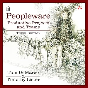 Peopleware: Productive Projects and Teams by DeMarco Tom