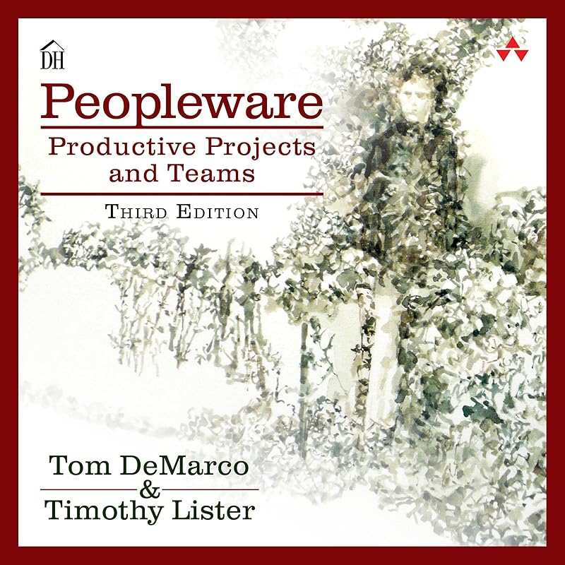 Peopleware: Productive Projects and Teams by DeMarco Tom