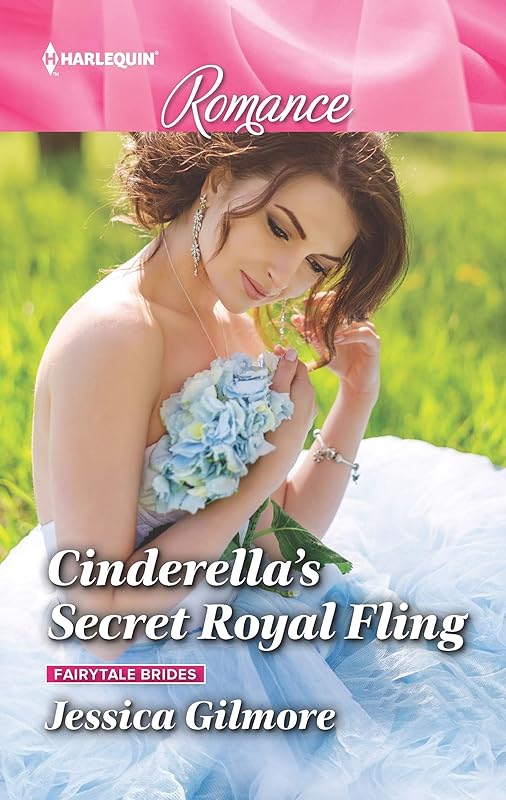 Cinderella's Secret Royal Fling: The royal fairytale romance you have to read! (Fairytale Brides Book 2) by Jessica Gilmore