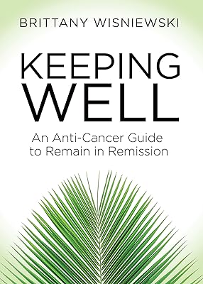 Keeping Well: An Anti-Cancer Guide to Remain in Remission