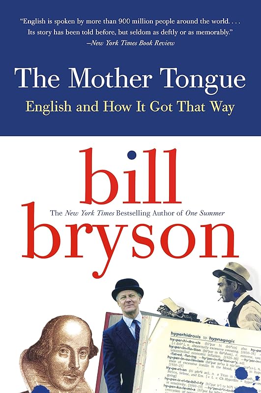 The Mother Tongue: English and How it Got that Way by Bill Bryson