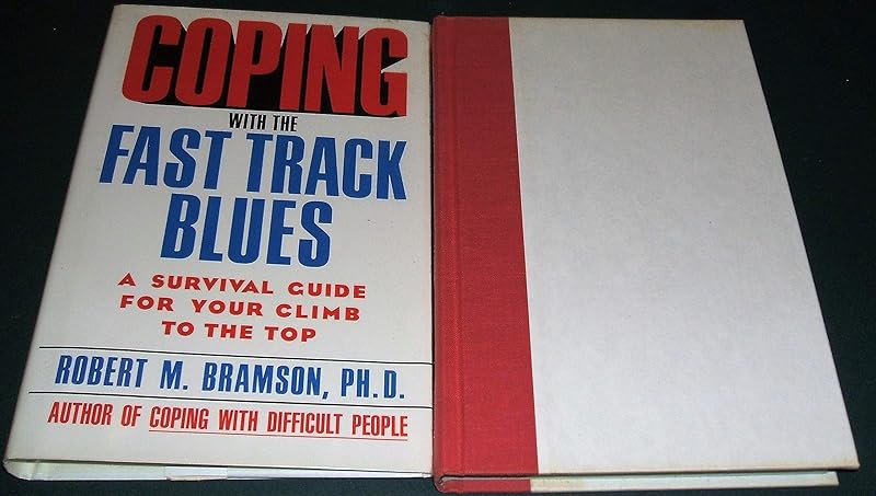 Coping With Fast Track Blues by Robert M. Bramson Ph.D.