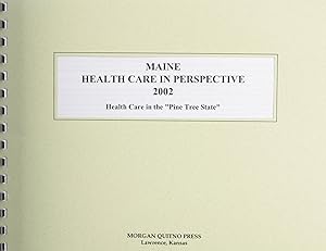 Maine Health Care in Perspective 2002 by Kathleen O'Leary Morgan