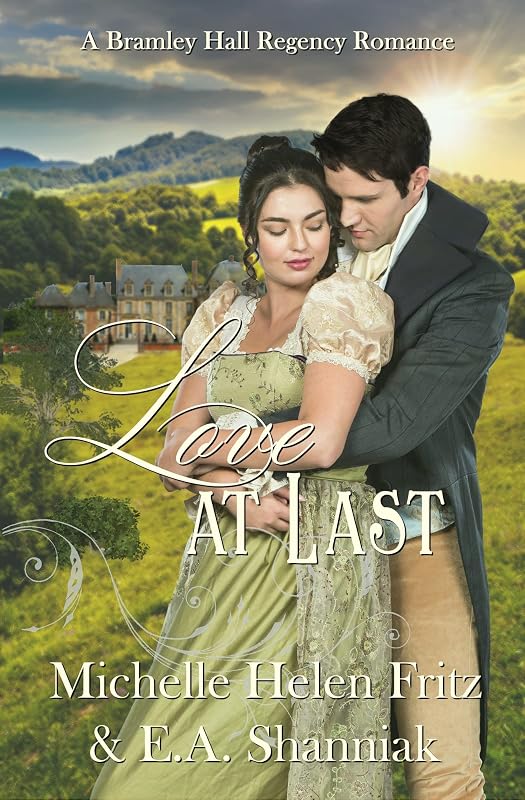 Love At Last: A Bramley Hall Regency Romance (A Sweet and Clean Regency Romance Book 1) by Michelle Helen Fritz