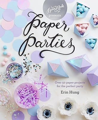 Paper Parties: Over 50 paper projects for the perfect party