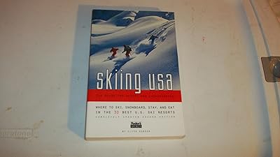 Skiing USA: The Guide for Skiers and Snowboarders: Where to Ski, Snowboard, Stay, and Eat in the 30 Best U.S. Ski Resorts
